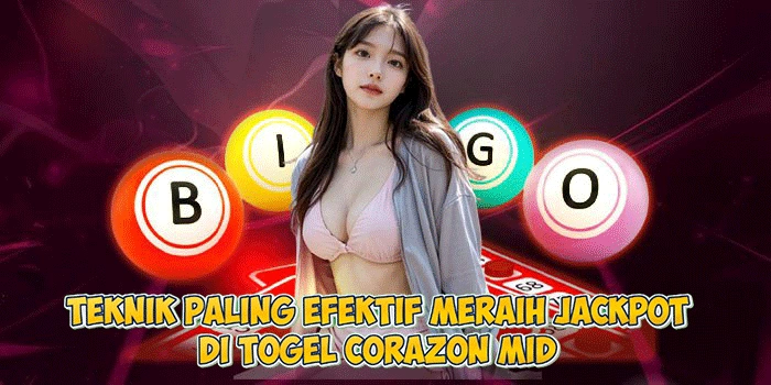 Teknik Paling Efektif Meraih Jackpot di Togel Corazon Mid 