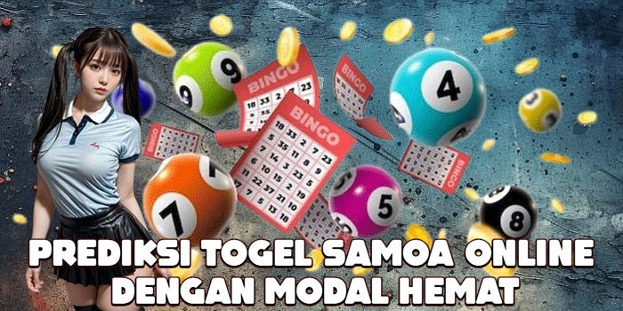 Prediksi Togel Samoa Online Dengan Modal Hemat