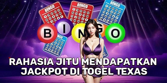 Rahasia Jitu Mendapatkan Jackpot Di Togel Texas