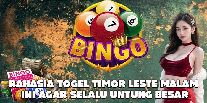 Rahasia Togel Timor Leste Malam Ini Agar Selalu Untung Besar