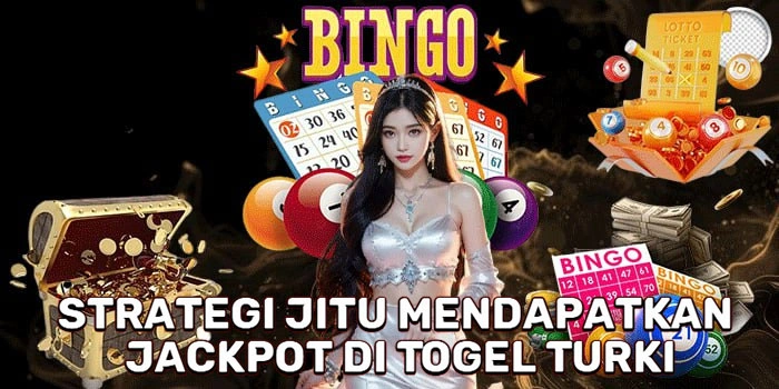 Strategi Jitu Mendapatkan Jackpot Di Togel Turki