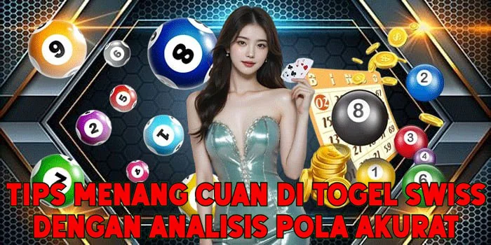 Tips Menang Cuan di Togel Swiss Dengan Analisis Pola Akurat