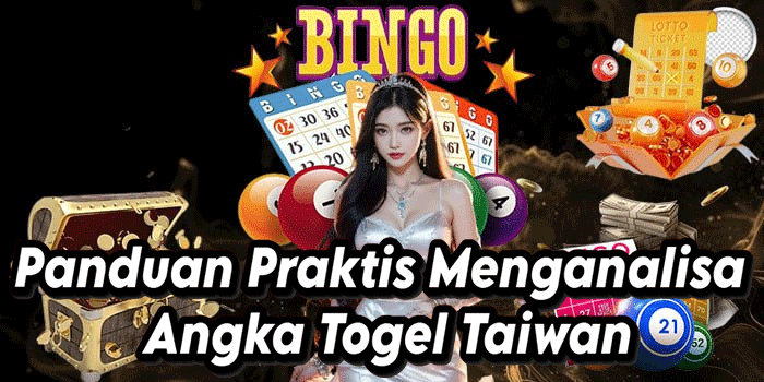 Panduan Praktis Menganalisa Angka Togel Taiwan